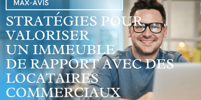 12 Stratégies pour valoriser un immeuble de rapport avec des locataires commerciaux