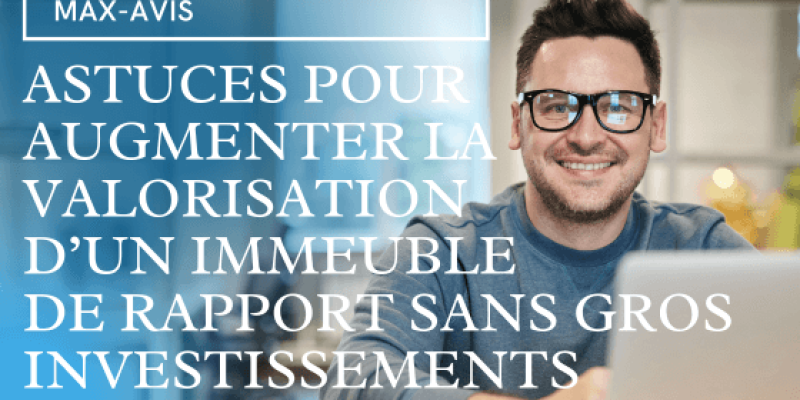 14 Astuces pour augmenter la valorisation d’un immeuble de rapport sans gros investissements