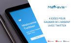 4 idées pour gagner de l’argent avec Twitter