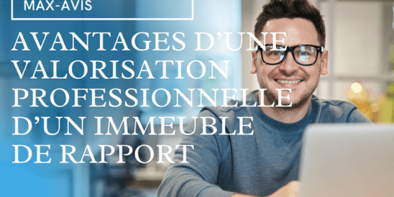 12 Avantages d’une valorisation professionnelle d’un immeuble de rapport