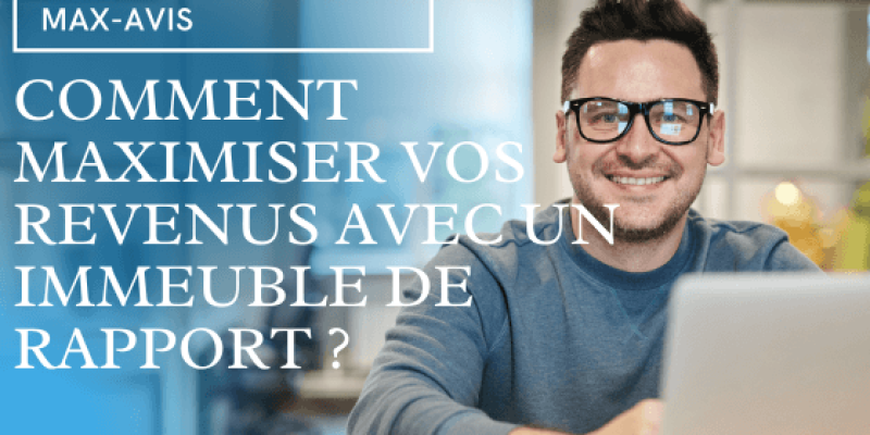 Comment Maximiser vos Revenus avec un Immeuble de Rapport ?