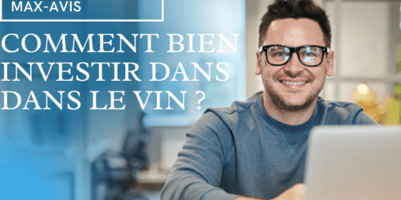Comment bien investir dans le vin ?