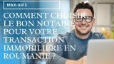 Comment choisir le bon notaire pour votre transaction immobilière en Roumanie ?