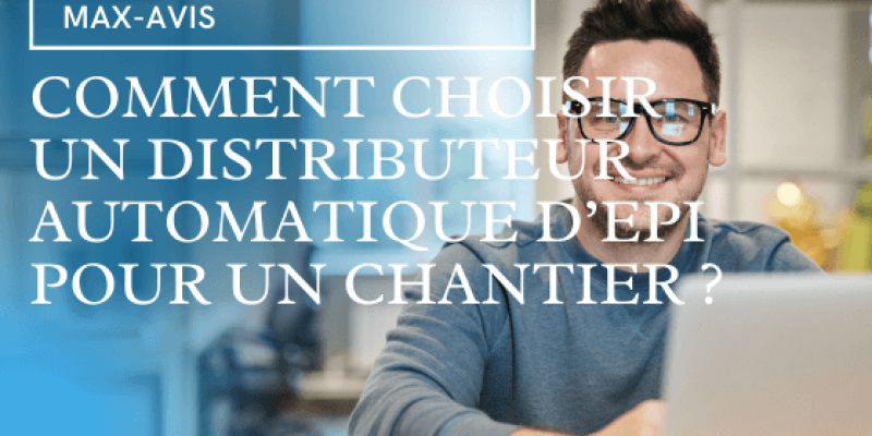 Comment choisir un distributeur automatique d’EPI pour un chantier ?