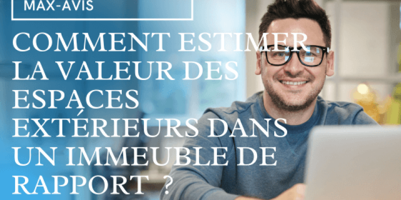 Comment estimer la valeur des espaces extérieurs dans un immeuble de rapport ?