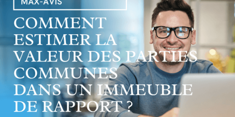 Comment estimer la valeur des parties communes dans un immeuble de rapport ?