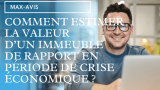 Comment estimer la valeur d’un immeuble de rapport en période de crise économique ?
