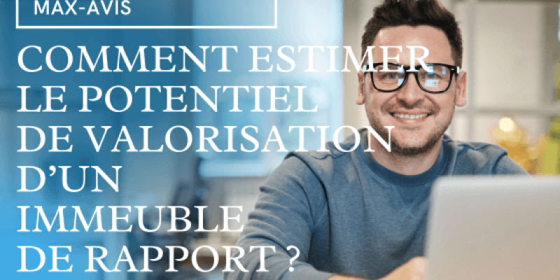 Comment estimer le potentiel de valorisation d’un immeuble de rapport ?