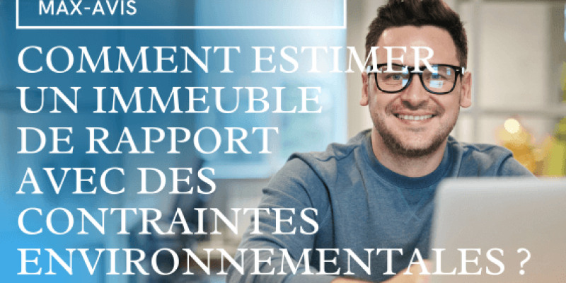 Comment estimer un immeuble de rapport avec des contraintes environnementales ?