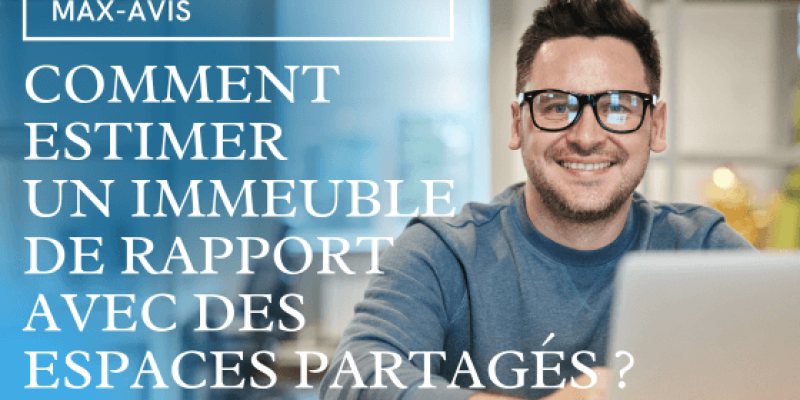 Comment estimer un immeuble de rapport avec des espaces partagés ?