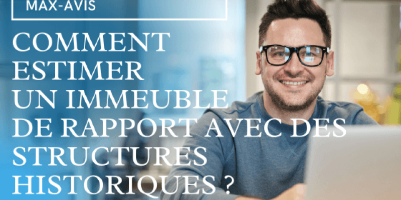 Comment estimer un immeuble de rapport avec des structures historiques ?