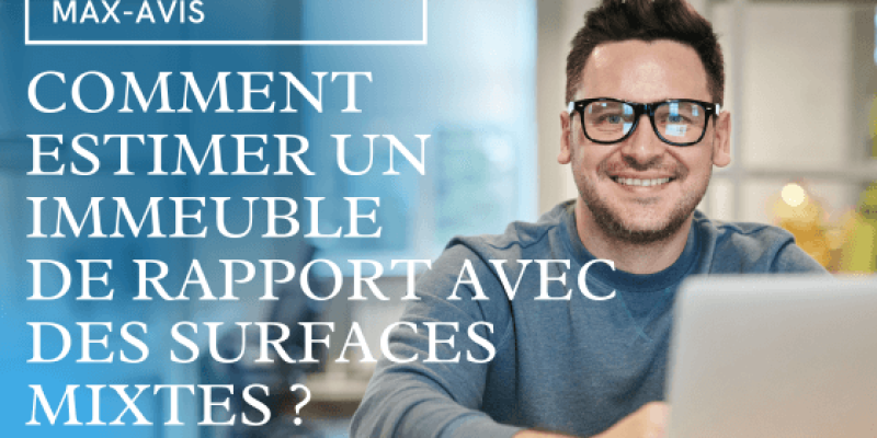 Comment estimer un immeuble de rapport avec des surfaces mixtes (résidentiel et commercial) ?