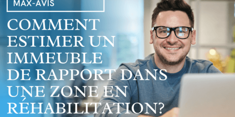 Comment estimer un immeuble de rapport dans une zone en réhabilitation ?