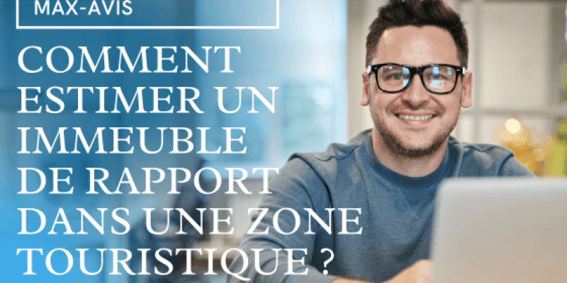 Comment estimer un immeuble de rapport dans une zone touristique ?