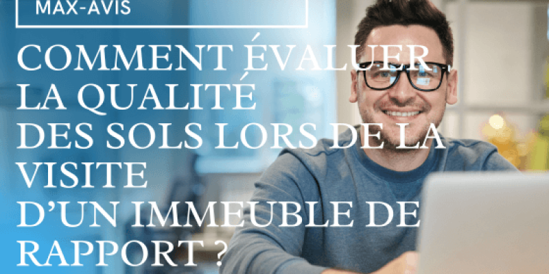Comment évaluer la qualité des sols lors de la visite d’un immeuble de rapport ?