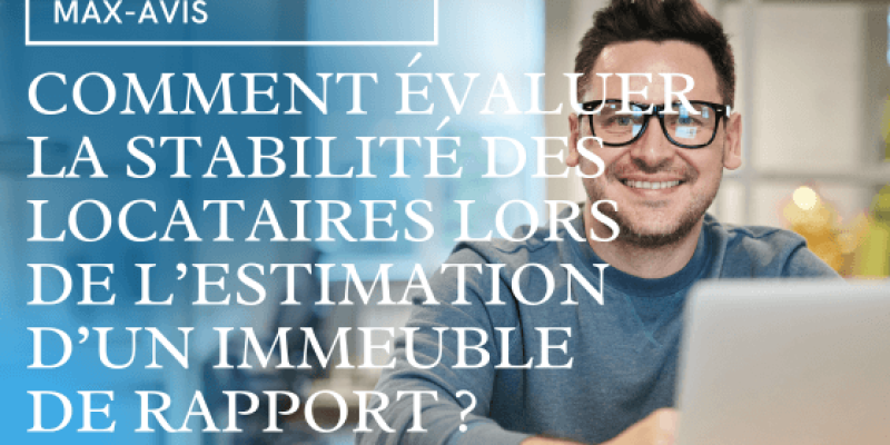 Comment évaluer la stabilité des locataires lors de l’estimation d’un immeuble de rapport ?