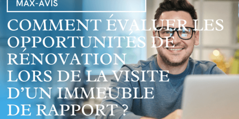 Comment évaluer les opportunités de rénovation lors de la visite d’un immeuble de rapport ?