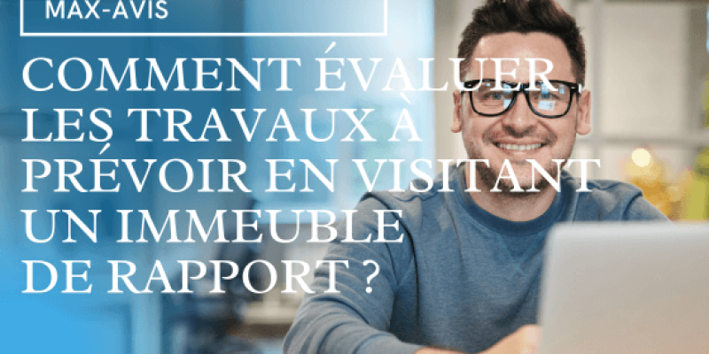 Comment évaluer les travaux à prévoir en visitant un immeuble de rapport ?