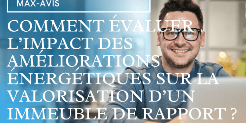 Comment évaluer l’impact des améliorations énergétiques sur la valorisation d’un immeuble de rapport ?