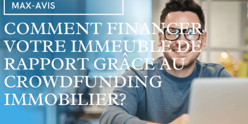 Comment financer votre immeuble de rapport grâce au crowdfunding immobilier ?