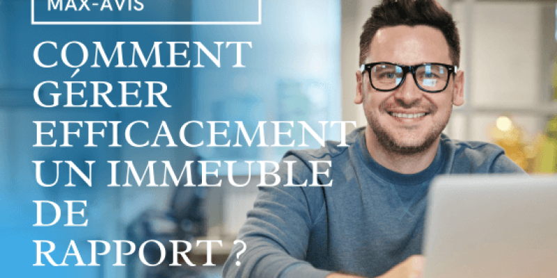 Comment gérer efficacement un immeuble de rapport ?