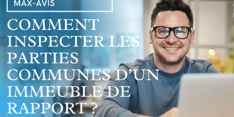 Comment inspecter les parties communes d’un immeuble de rapport ?
