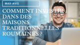 Comment investir dans des maisons traditionnelles roumaines ?