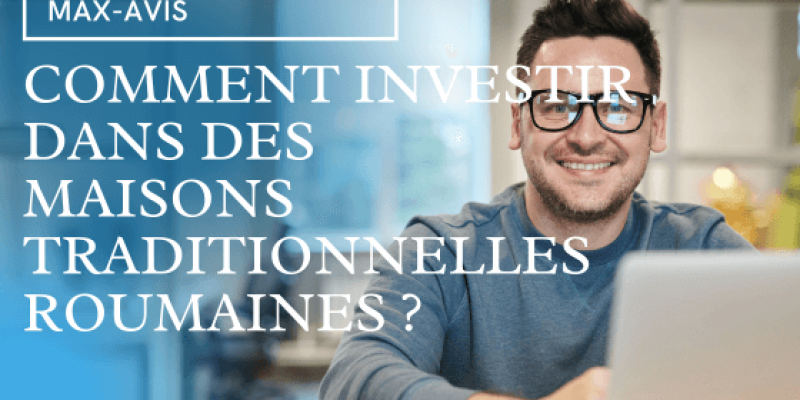 Comment investir dans des maisons traditionnelles roumaines ?