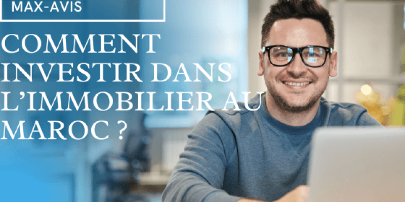 Comment investir dans l’immobilier au Maroc ?