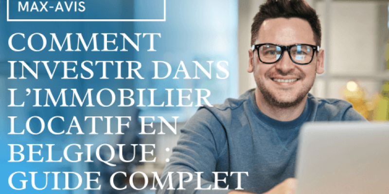 Comment investir dans l’immobilier locatif en Belgique : guide complet