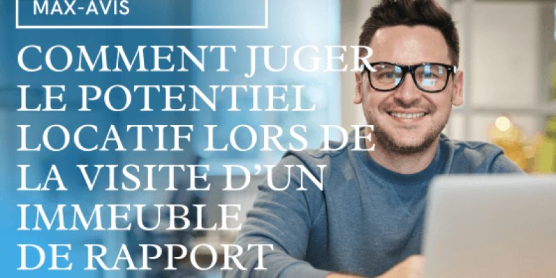 Comment juger le potentiel locatif lors de la visite d’un immeuble de rapport ?