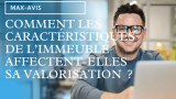 Comment les caractéristiques de l’immeuble affectent sa valorisation ?