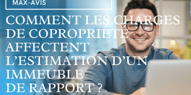 Comment les charges de copropriété affectent-elles l’estimation d’un immeuble de rapport