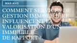 Comment les services de gestion immobilière peuvent influencer la valorisation d’un immeuble de rapport ?