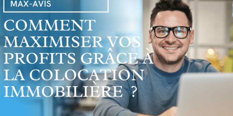 Comment maximiser vos profits grâce à la colocation immobilière ?