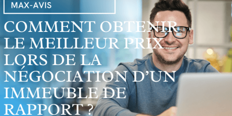 Comment obtenir le meilleur prix lors de la négociation d’un immeuble de rapport ?