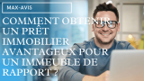 Comment obtenir un prêt immobilier avantageux pour un immeuble de rapport ?