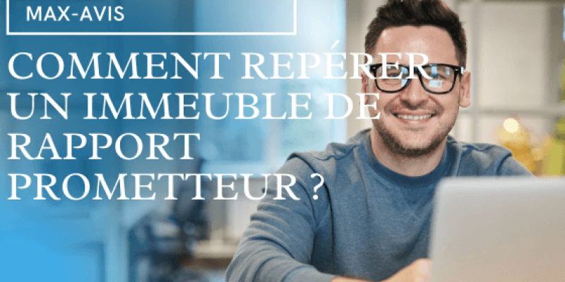 Comment repérer un immeuble de rapport prometteur ?