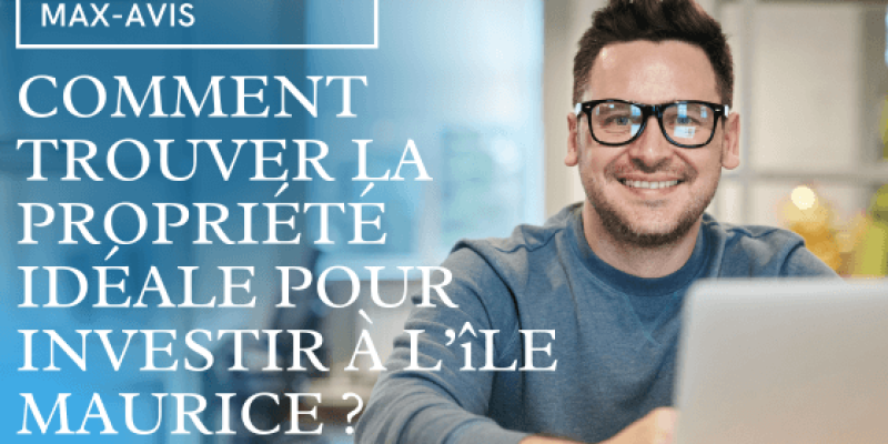 Comment trouver la propriété idéale pour investir à l’île Maurice ?