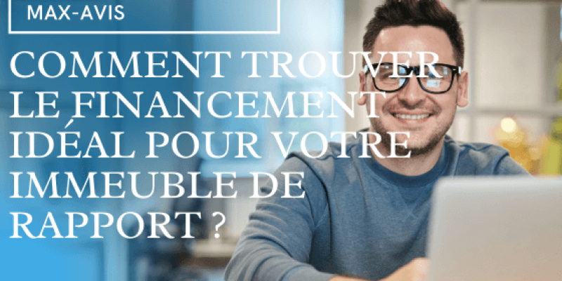 Comment trouver le financement idéal pour votre immeuble de rapport ?