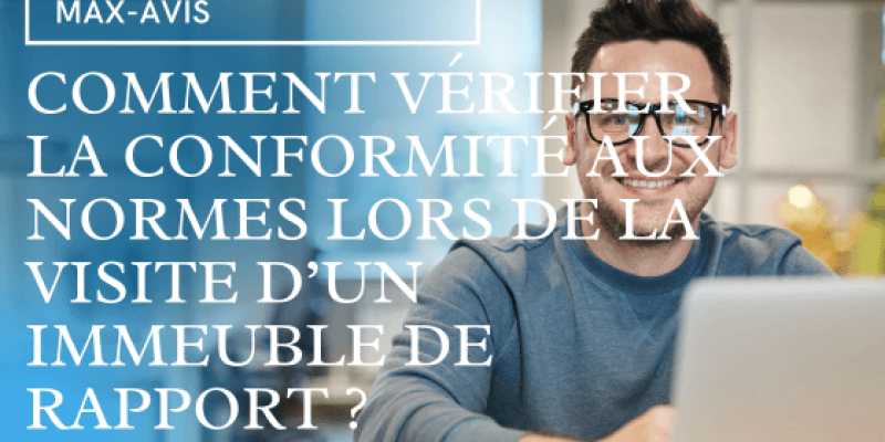Comment vérifier la conformité aux normes lors de la visite d’un immeuble de rapport ?