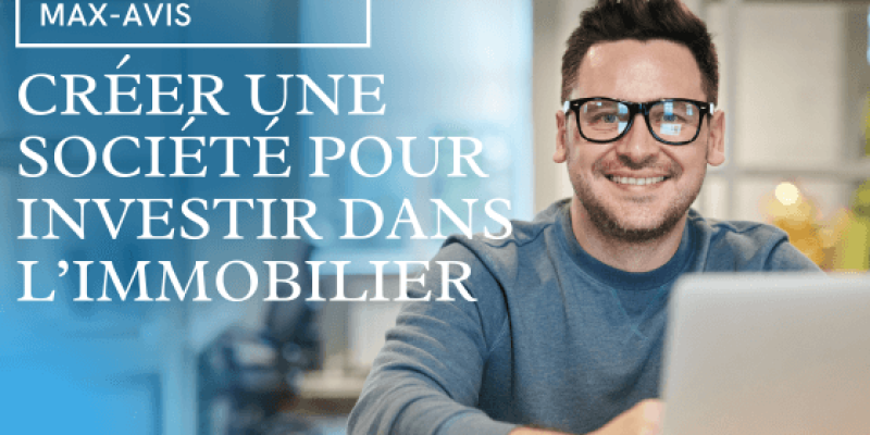 Créer une société pour investir dans l’immobilier