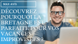 Découvrez pourquoi la Bretagne est parfaite pour vos vacances improvisées ?