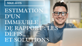 Estimation d’un immeuble de rapport : les défis et solutions