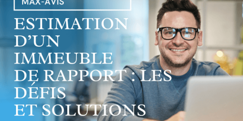 Estimation d’un immeuble de rapport : les défis et solutions