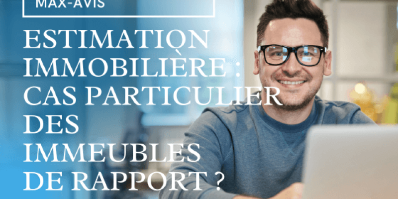 Estimation immobilière : cas particulier des immeubles de rapport