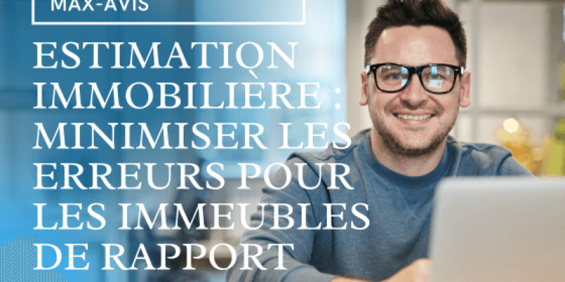 Estimation immobilière : comment minimiser les erreurs pour les immeubles de rapport ?