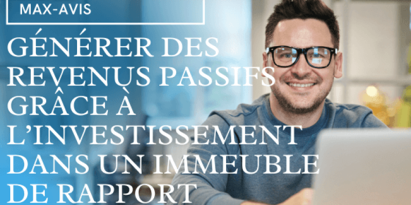 Générer des revenus passifs grâce à l’investissement dans un immeuble de rapport