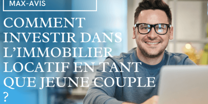 [Guide Pratique] Comment investir dans l’immobilier locatif en tant que jeune couple ?