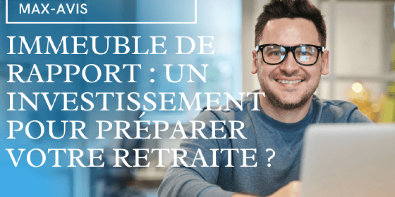 Immeuble de Rapport : Un Investissement pour Préparer Votre Retraite ?